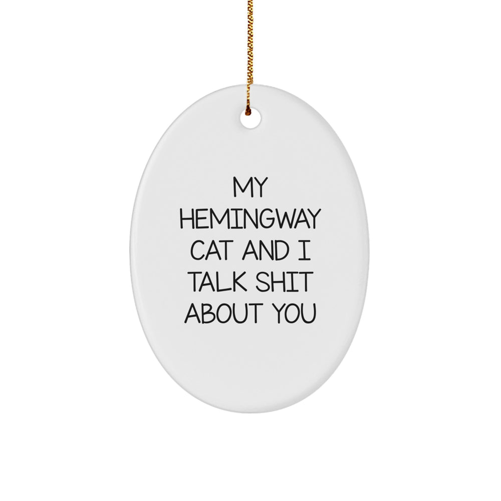 Hemingway Cat Lovers Gifts from Friends for Christmas - Funny Oval Ornament with 'My Hemingway Cat And I Talk Shit About You' - Image 1