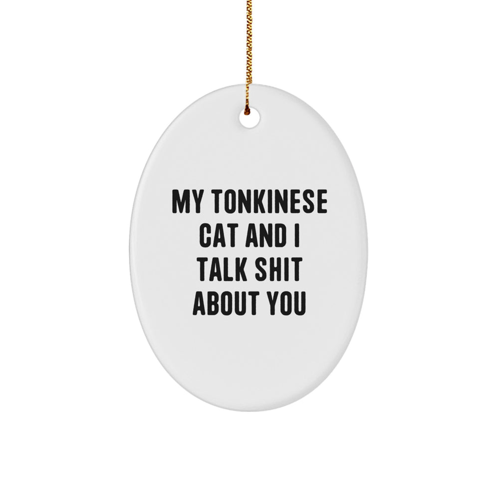 Tonkinese Cat Gifts, Funny Quote Oval Ornament, Gifts from Men to Friends, Christmas Unique Gifts for Tonkinese Cat Lovers - Image 1