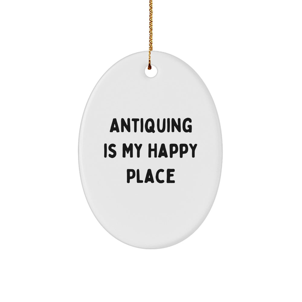Antiquing Delight Oval Ornament, Gifts from Family to Antiquing Enthusiasts, 'Antiquing Is My Happy Place' Quote, 3.25'' Tall, White - Image 1