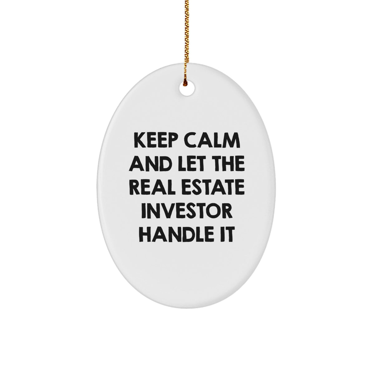 Funny Keep Calm Oval Ornament Gifts for Real Estate Investor Men Friends Family and Coworkers on Christmas - Image 1