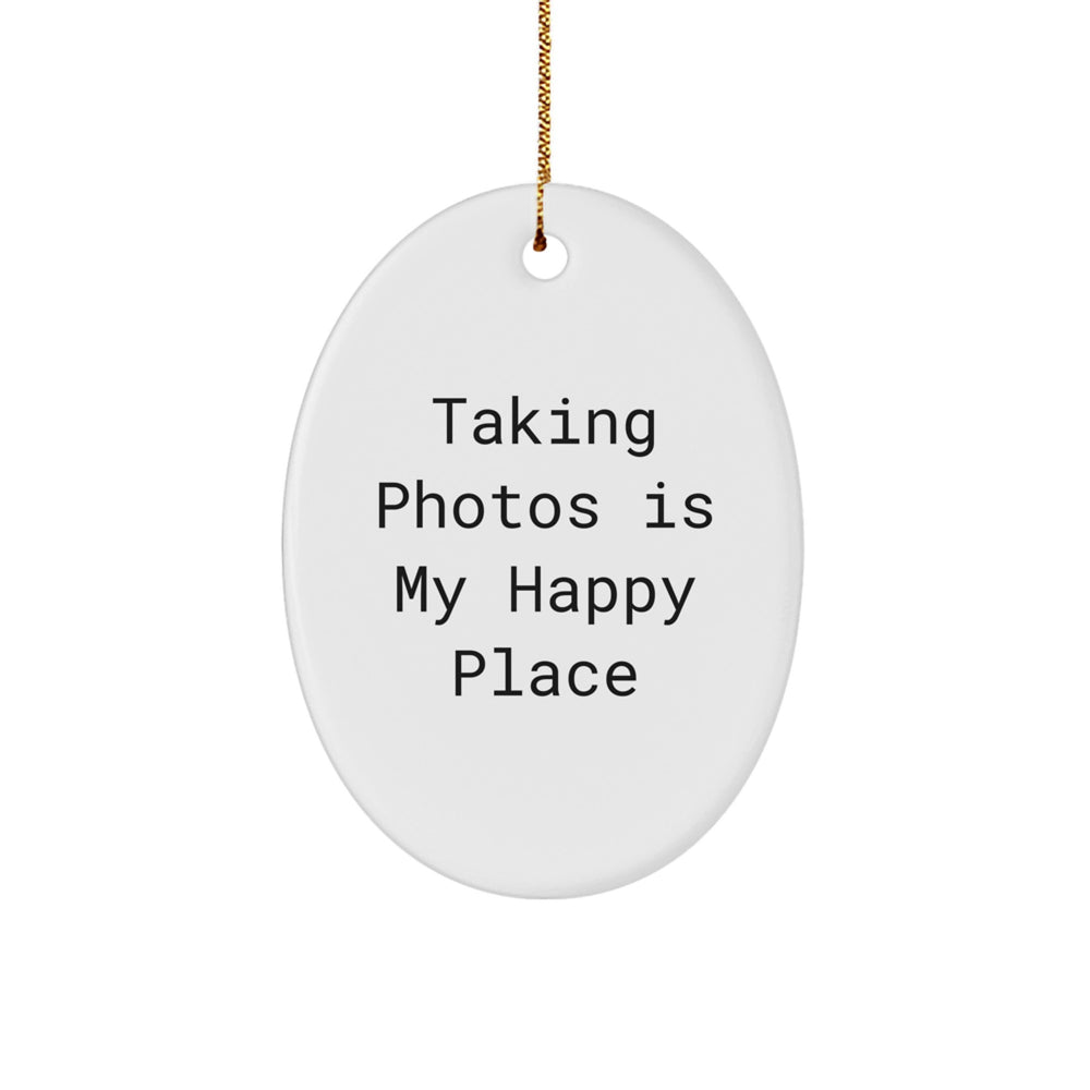 Taking Photos Gifts for Her - Oval Ornament with Funny Quote 'Taking Photos Is My Happy Place' for Christmas - Image 1