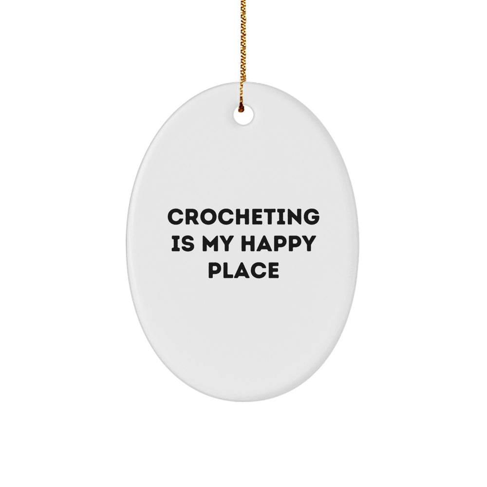 Crocheting Gifts from Friends and Family, Oval Ornament with 'Crocheting Is My Happy Place' Quote, Christmas Unique - Image 1