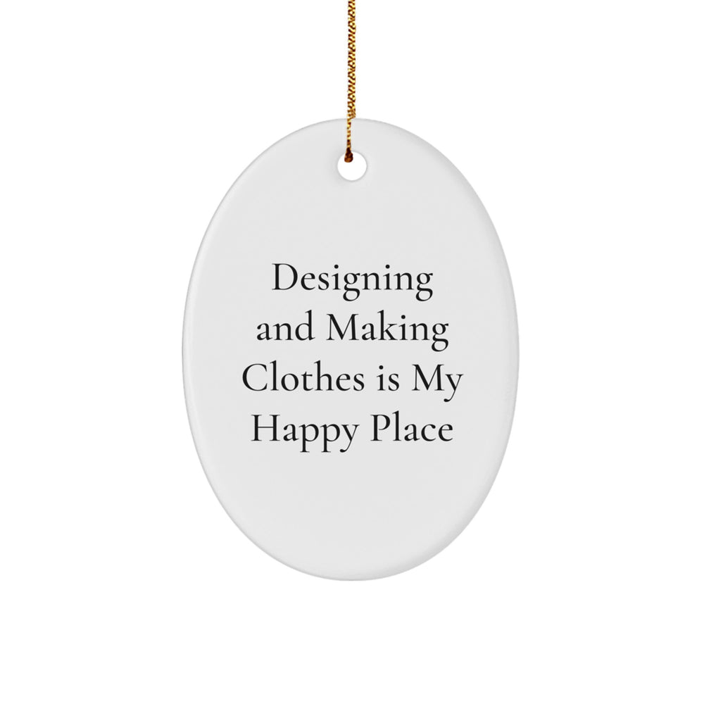 Designing and Making Clothes Gifts, Oval Ornaments for Women, 'Designing And Making Clothes Is My Happy Place' Quote, Christmas Unique Gifts from Friends - Image 1