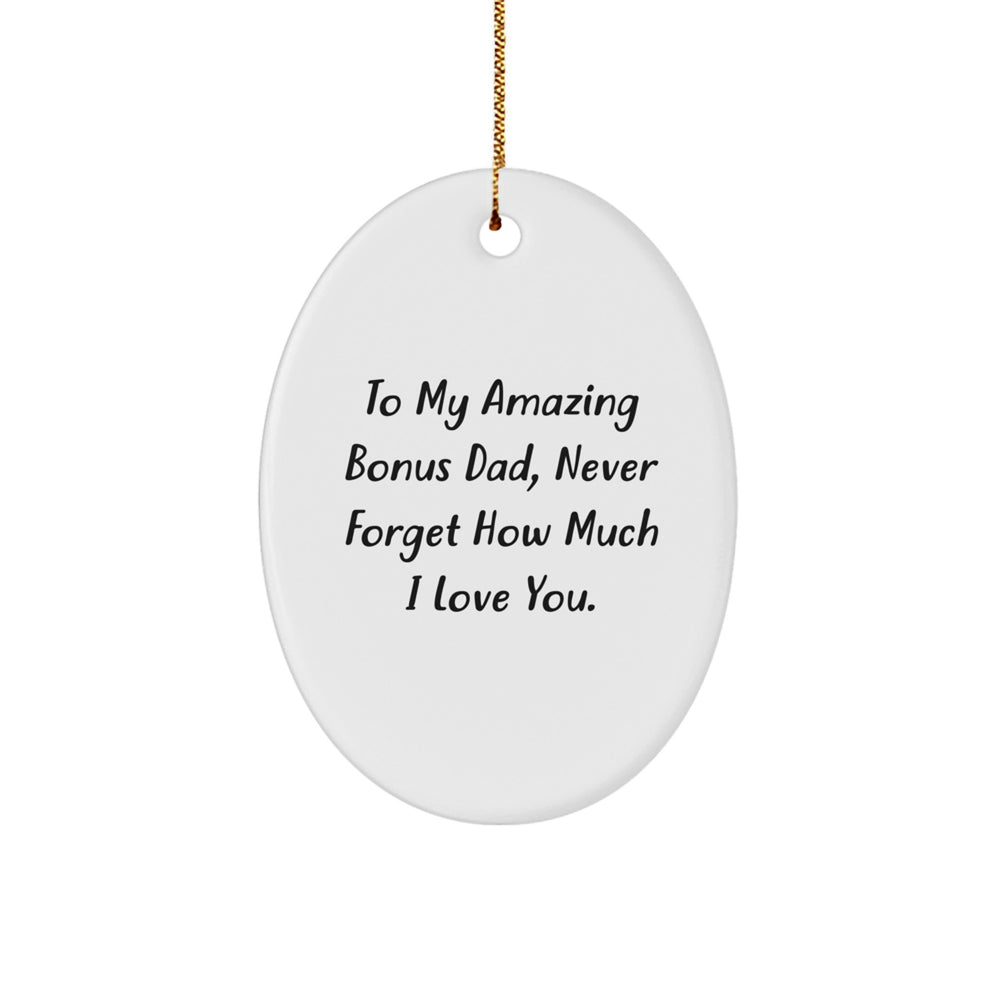 Funny Bonus Dad Gifts for Him Christmas Unique Oval Ornament from Men, 'To My Amazing Bonus Dad, Never Forget How Much I Love You.' - Image 1