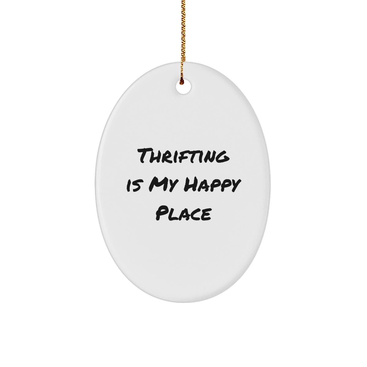 Funny Thrifting Gifts from Friends, Oval Ornament for Thrifting Enthusiasts 'Thrifting Is My Happy Place', Unique Christmas Unique Gifts - Image 1