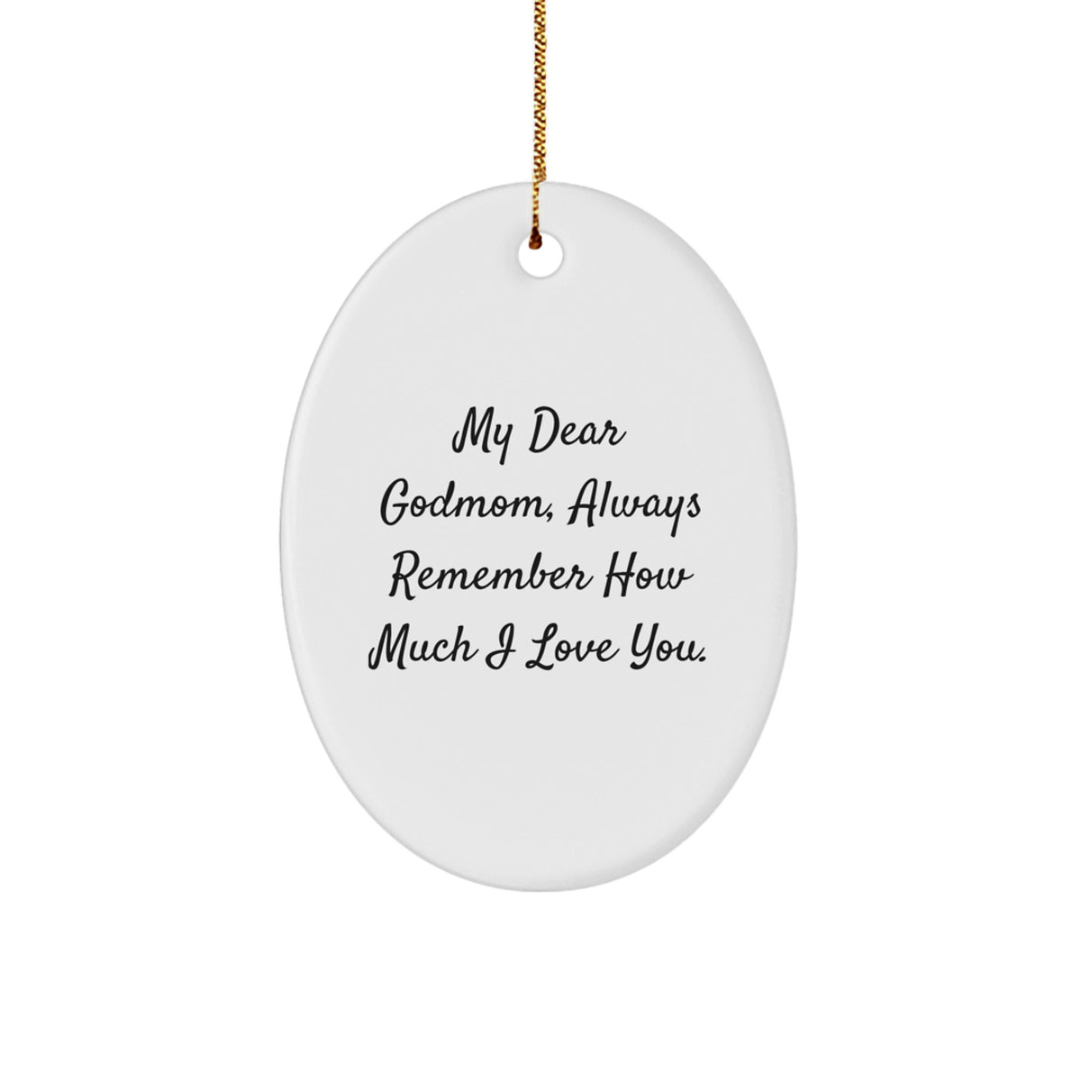 Funny Godmom Gifts for Christmas, Oval Ornament with Inspirational Quote 'My Dear Godmom, Always Remember How Much I Love You.', Gifts from Family to Godmom - Image 1