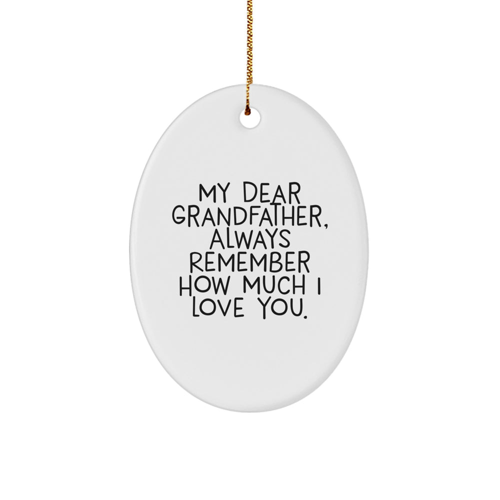 Funny Grandfather Gifts for Him, Oval Ornament with My Dear Grandfather Always Remember How Much I Love You, Christmas Unique Gifts from Family - Image 1