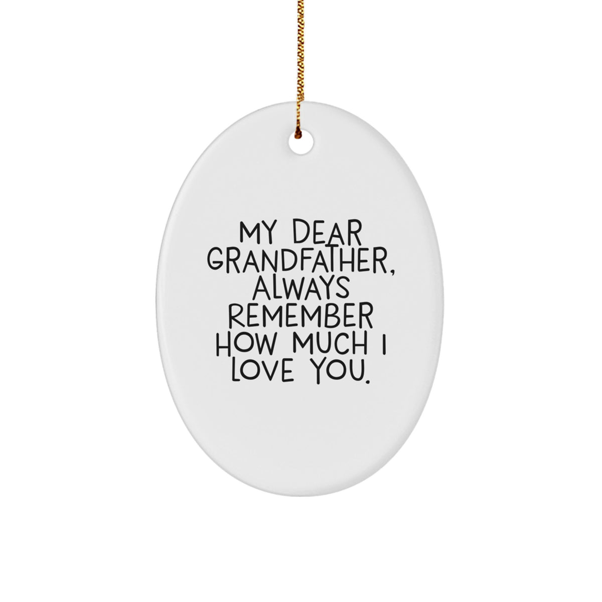 Funny Grandfather Gifts for Him, Oval Ornament with My Dear Grandfather Always Remember How Much I Love You, Christmas Unique Gifts from Family - Image 1