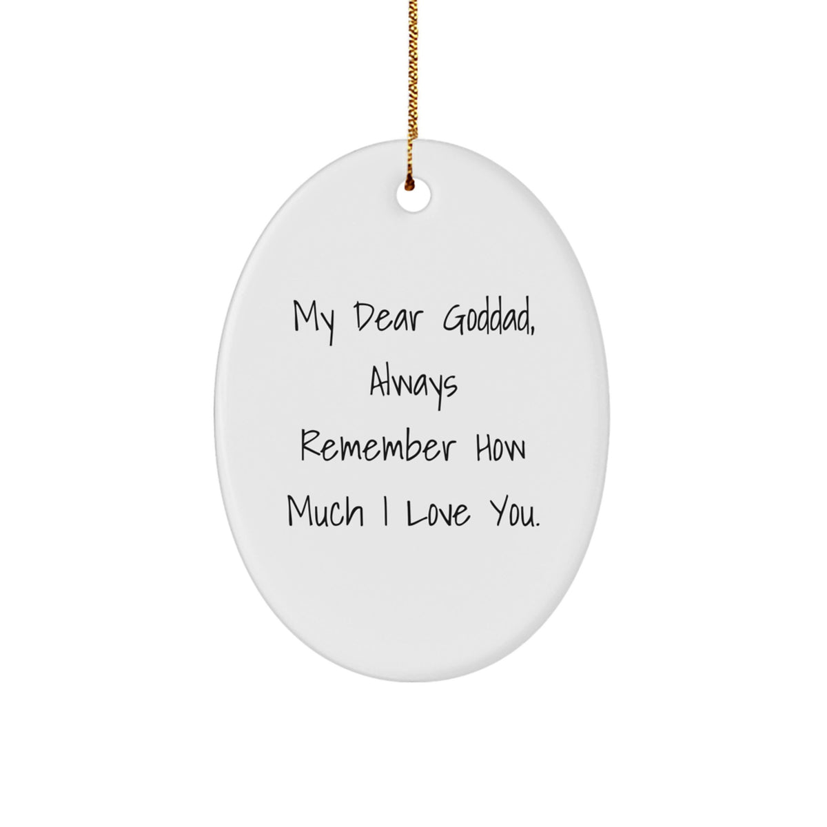 Funny Goddad Oval Ornament Gifts from Men to Goddad, Always Remember How Much I Love You., Christmas Unique Gifts for Goddad - Image 1