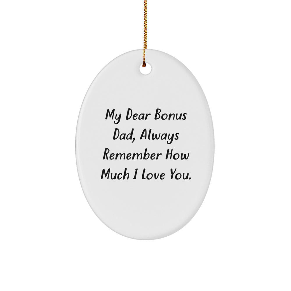 Funny Bonus Dad Gifts for Him, Oval Ornament with 'My Dear Bonus Dad, Always Remember How Much I Love You.', Christmas Unique Gifts from Family - Image 1