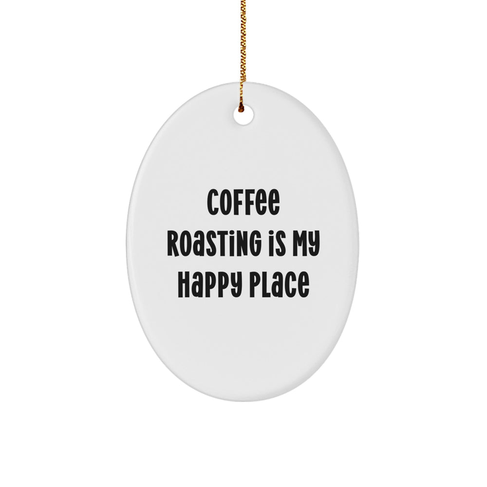 Coffee Roasting Gifts from Friends - Oval Ornament for Coffee Lovers, 'Coffee Roasting Is My Happy Place', Christmas Unique Gifts - Image 1