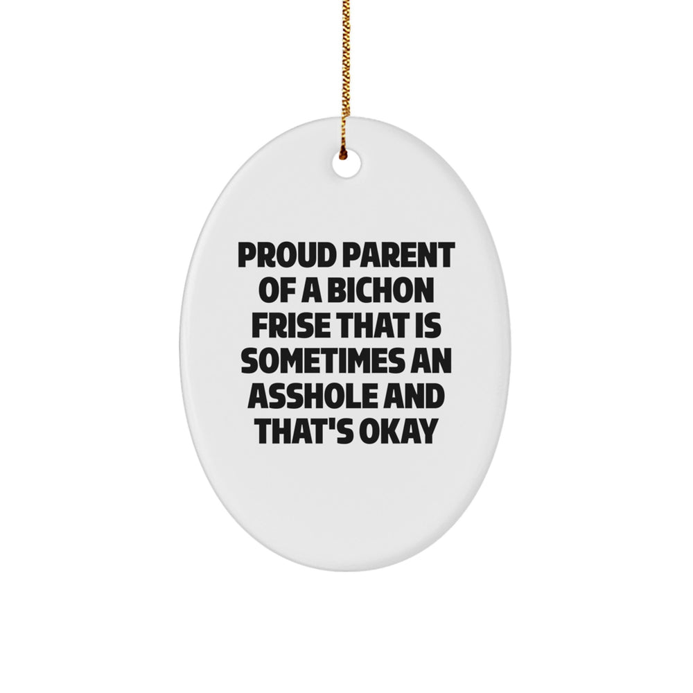 Funny Bichon Frise Dog Gifts from Proud Parents, Oval Ornament for Friends, Family, or Coworkers, 'Sometimes an Asshole' Christmas Unique Present - Image 1