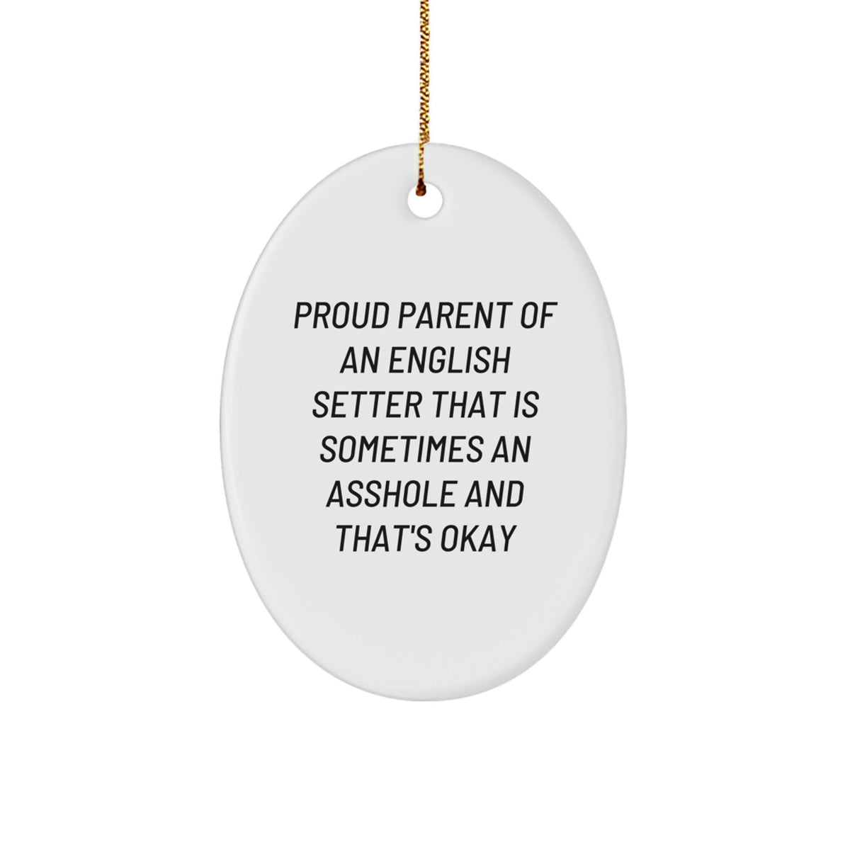 English Setter Dog Lover Funny Quote Oval Ornament Gift for Friends Family Christmas Unique Decor - Image 1