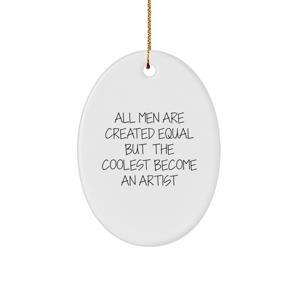 Artist Gifts from Men, Funny Oval Ornament for Christmas, 'All Men Are Created Equal But The Coolest Become An Artist' Quote, Gifts for Artist - Image 1