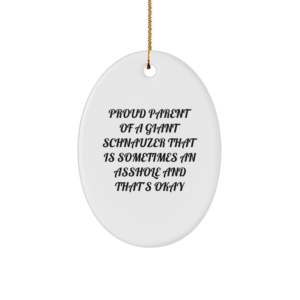 Giant Schnauzer Dog Oval Ornament Gifts from Proud Parents, 'Sometimes An Asshole And That's Okay', Christmas Unique Gifts for Giant Schnauzer Dog Lovers, Friends, and Family - Image 1