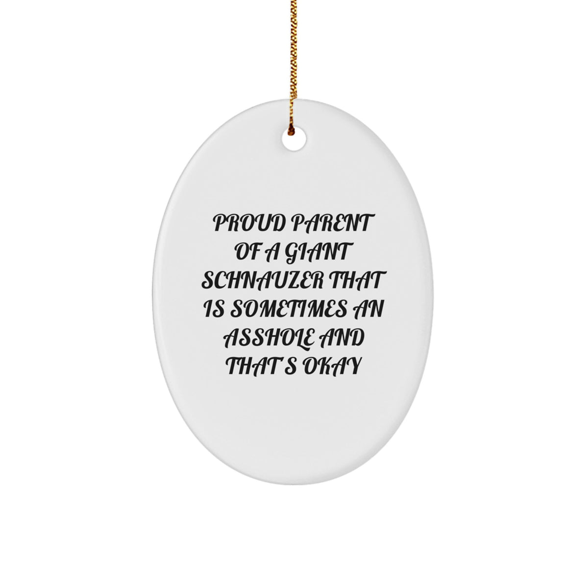 Giant Schnauzer Dog Oval Ornament Gifts from Proud Parents, 'Sometimes An Asshole And That's Okay', Christmas Unique Gifts for Giant Schnauzer Dog Lovers, Friends, and Family - Image 1
