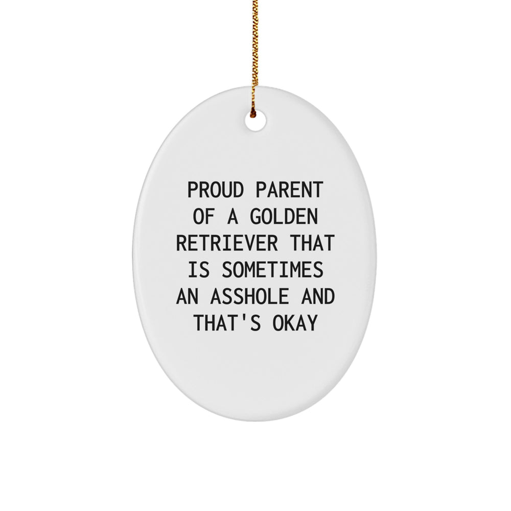 Funny Golden Retriever Dog Oval Ornament Gifts for Men, 'Proud Parent Of A Golden Retriever That Is Sometimes An Asshole And That's Okay', Christmas Unique Gifts from Friends - Image 1