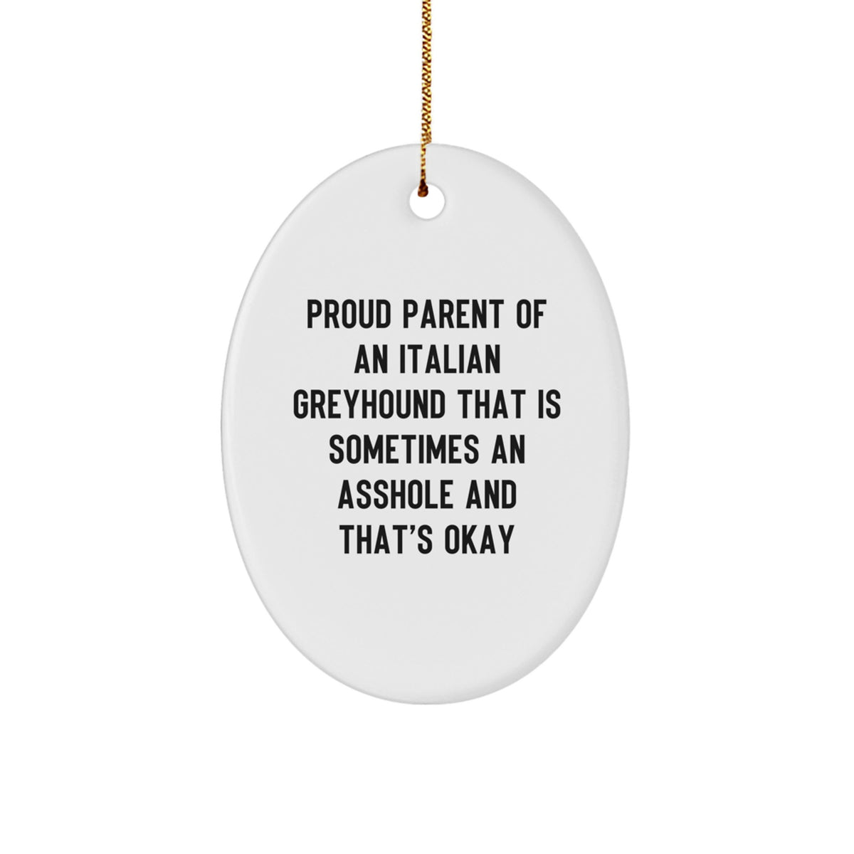Italian Greyhound Dog Gifts, Funny Quote Ornaments, Gifts from Friends to Italian Greyhound Dog Lovers, Oval Ornament for Christmas Unique Gifts - Image 1