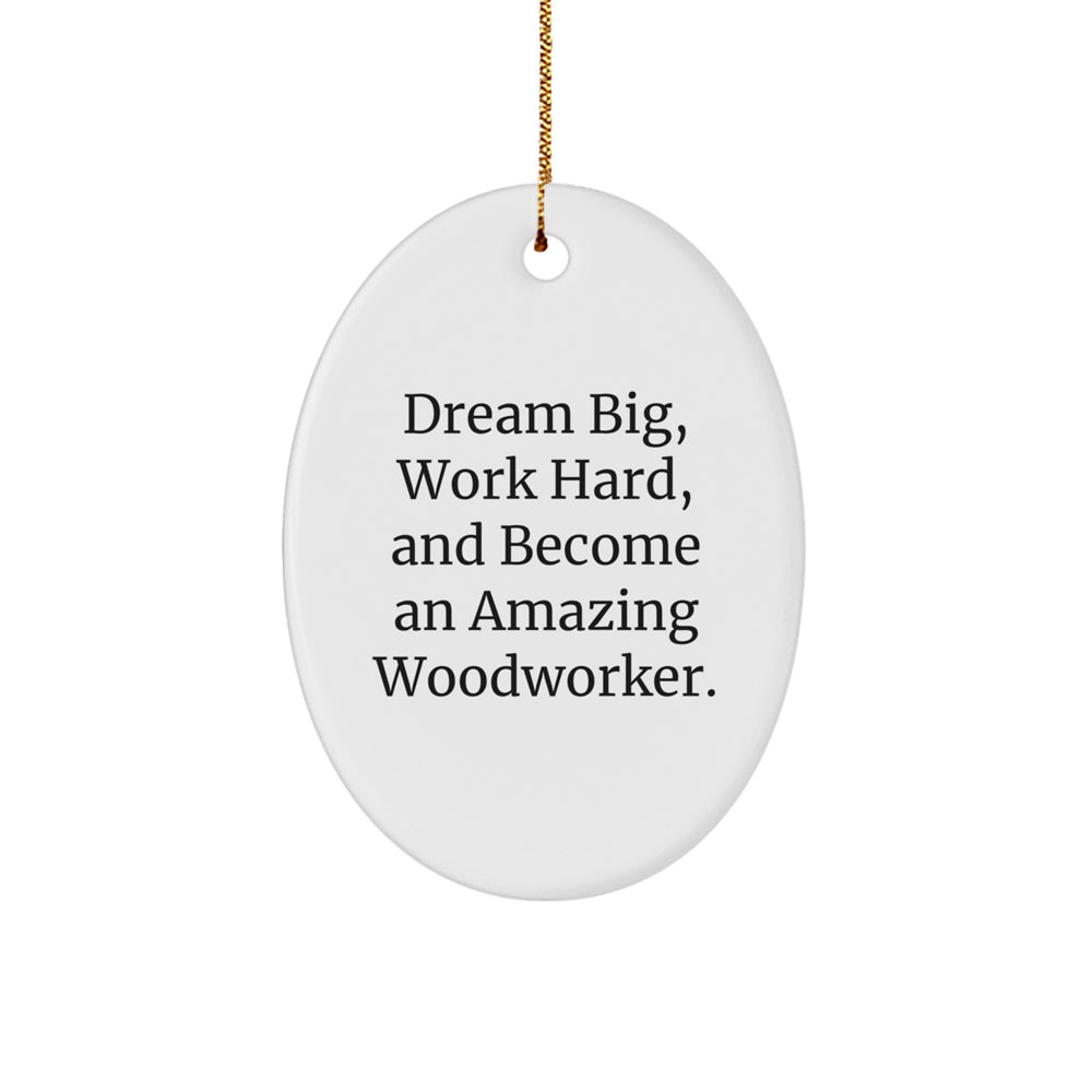 Woodworker Oval Ornament Gifts from Friends to Men - Dream Big Work Hard Quote Christmas Unique Gifts for Woodworker - Image 1