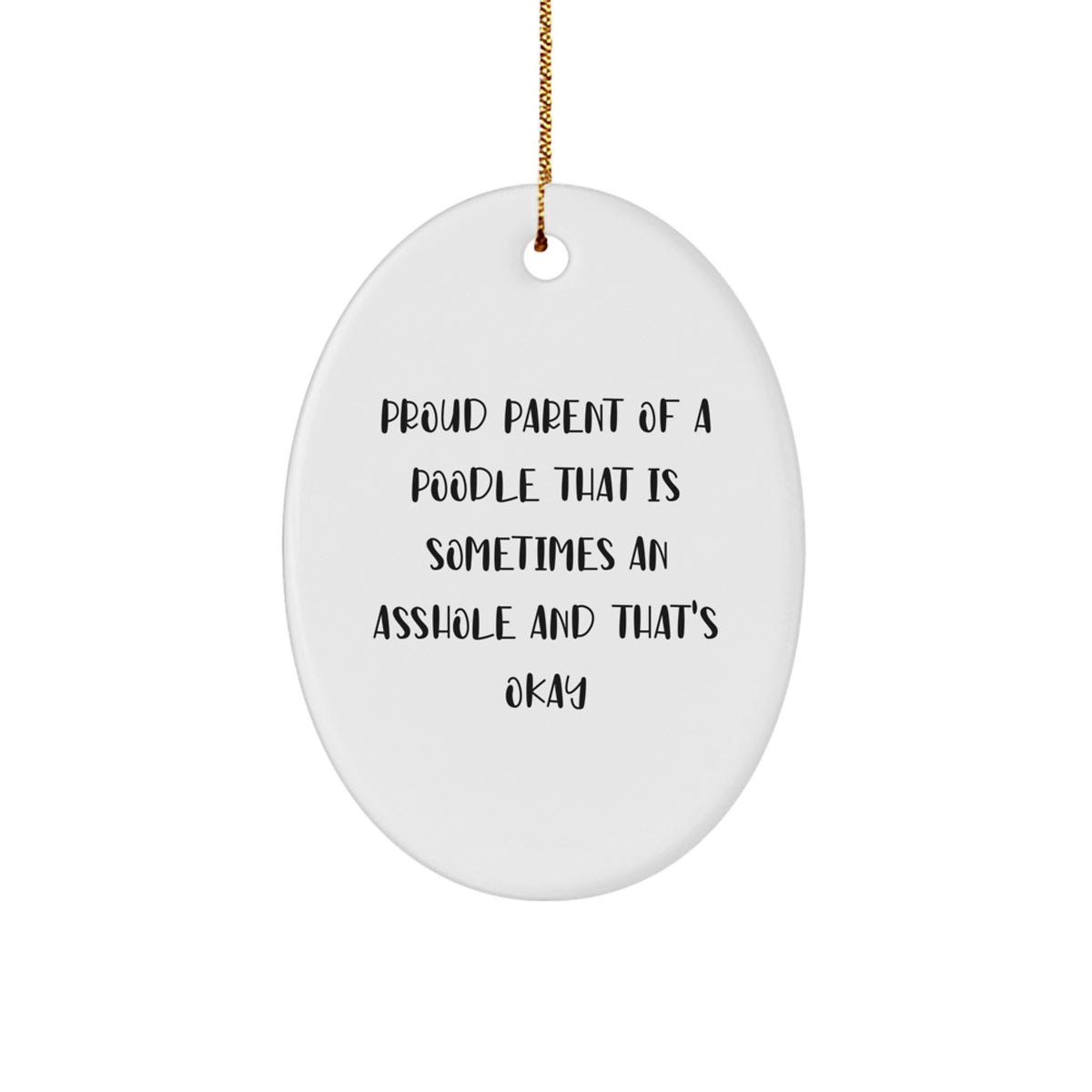 Poodle Dog Lover's Humorous Gift, Proud Parent Oval Ornament, Funny Christmas Unique Gift from Friends, Family or Coworkers for Poodle Dog Enthusiasts - Image 1
