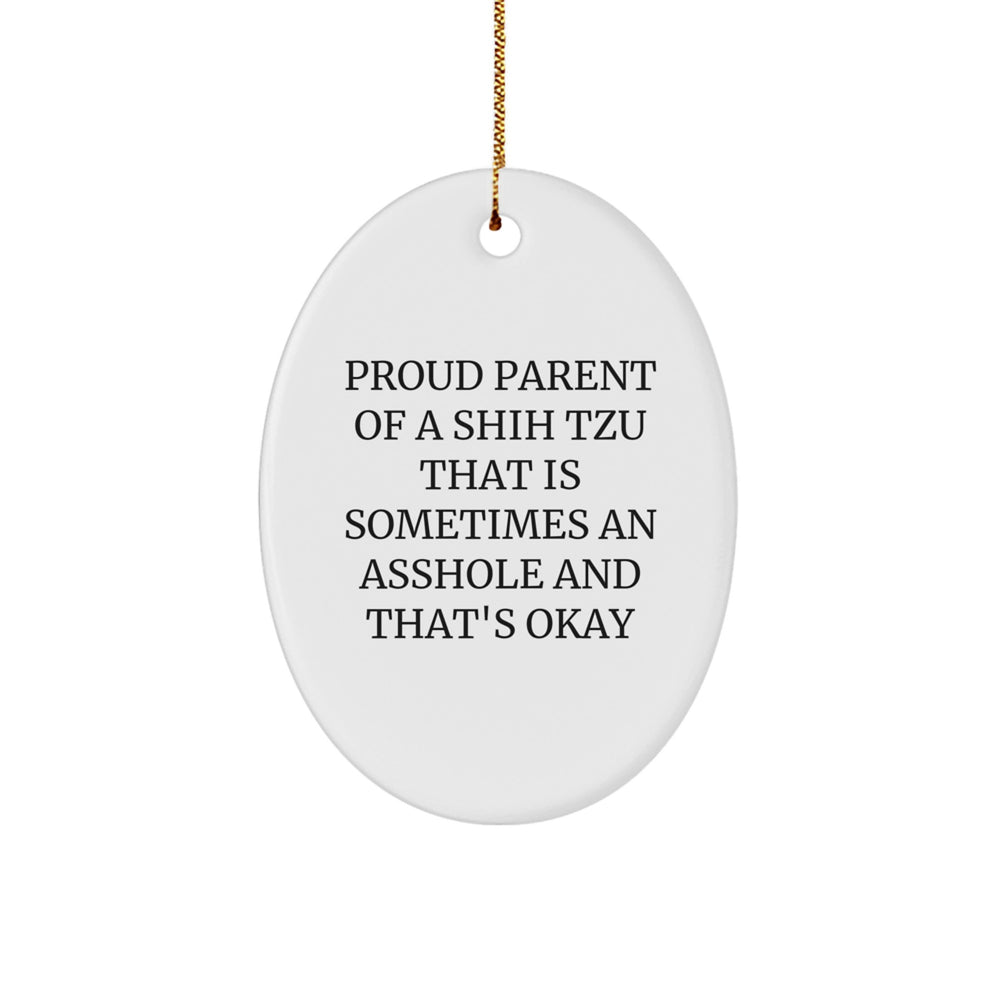 Shih Tzu Dog Oval Ornament, Proud Parent Quote, Funny Christmas Unique Gift for Men, Women, Friends, Coworkers, Family, Gifts from Mom, Dad, Grandma, Grandpa, Gifts for Shih Tzu Dog Owners - Image 1