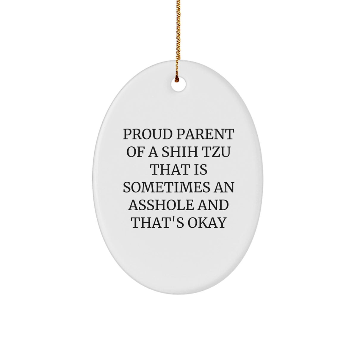 Shih Tzu Dog Oval Ornament, Proud Parent Quote, Funny Christmas Unique Gift for Men, Women, Friends, Coworkers, Family, Gifts from Mom, Dad, Grandma, Grandpa, Gifts for Shih Tzu Dog Owners - Image 1