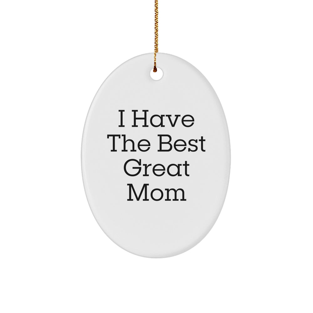 Funny Mom Gifts, 'I Have The Best Great Mom' Oval Ornament, Christmas Unique Gifts from Mom to Mom - Image 1