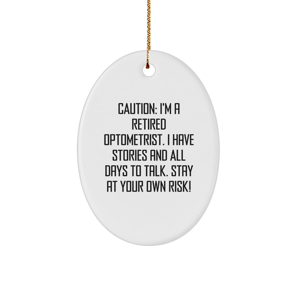 Funny Optometrist Gifts from Family - Oval Ornament for Optometrist Men - 'I'm A Retired Optometrist. I Have Stories And All Days To Talk. Stay At Your Own Risk!' Christmas Unique Gifts - Image 1