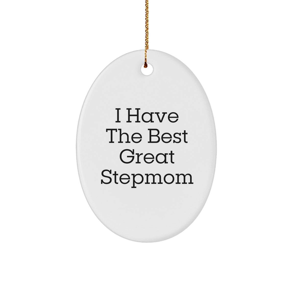 Funny Stepmom Gifts - 'I Have The Best Great Stepmom' Oval Ornament, White, Christmas Unique Gift for Stepmoms from Family or Friends - Image 1