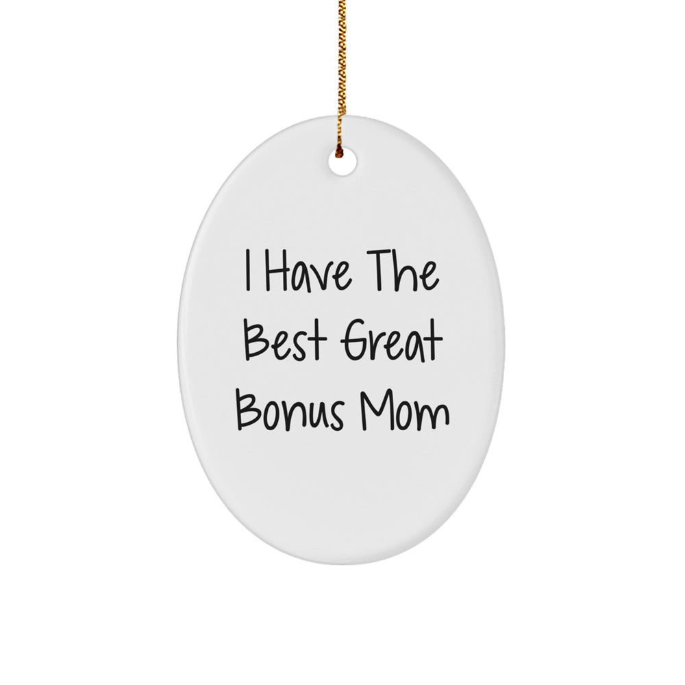 Funny Bonus Mom Gifts - I Have The Best Great Bonus Mom Oval Ornament, Christmas Unique Gifts for Family, Friends, Coworkers - Image 1