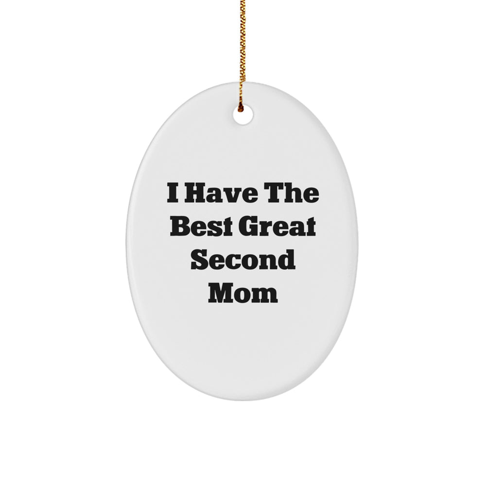 Funny Second Mom Gifts from Men to Second Mom - Oval Ornament with 'I Have The Best Great Second Mom' Quote for Christmas - Image 1