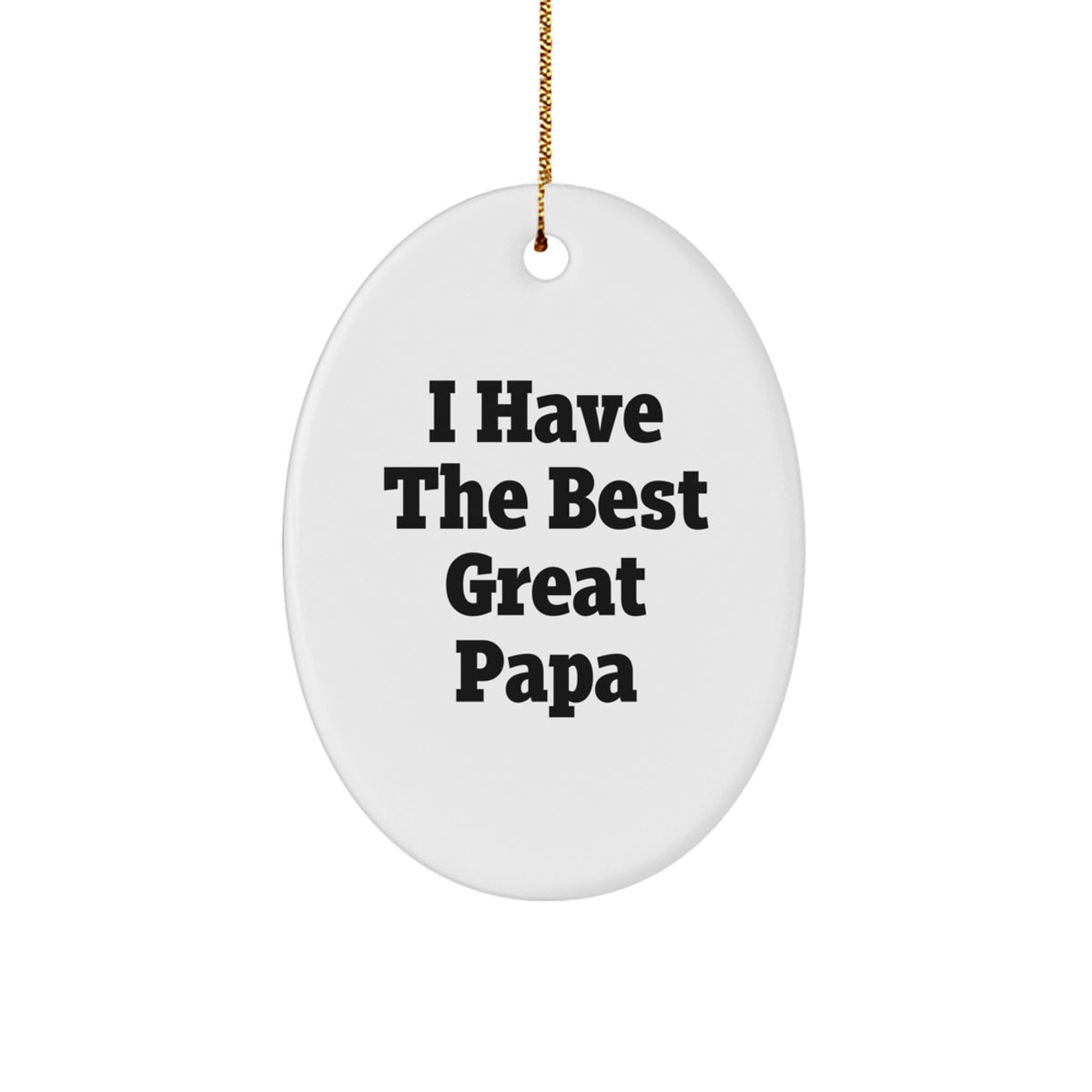 Funny Papa Gifts, I Have The Best Great Papa Oval Ornament, Christmas Unique Presents for Men, Women, or Family - Image 1