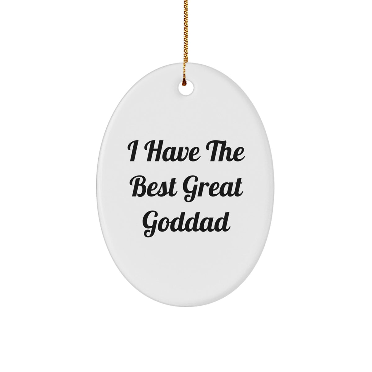 Funny Goddad Gifts from Men to Goddad on Christmas - Oval Ornament with 'I Have The Best Great Goddad' Quote - Image 1