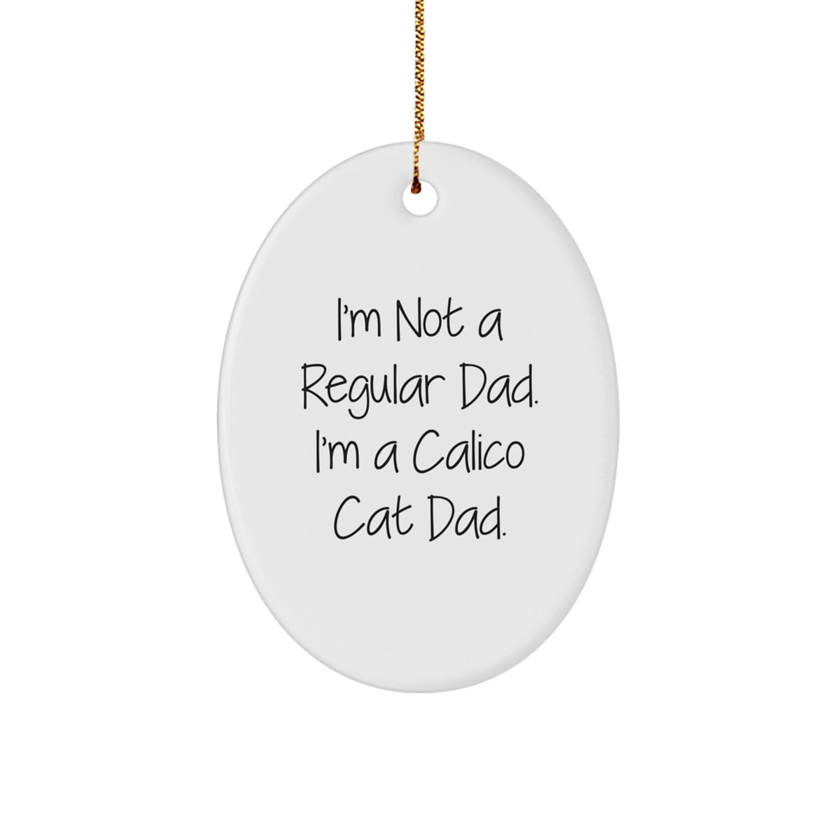 Unique Calico Cat Oval Ornaments for Calico Cat Dad Funny Quote Gifts from Men to Calico Cat Lover Dad for Christmas Unique Gifts - Image 1