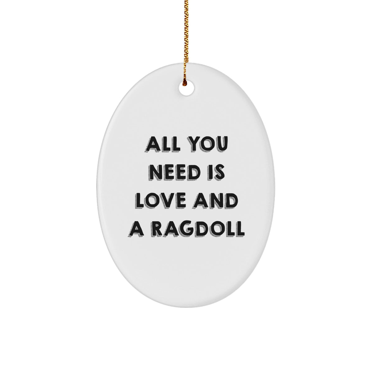 Ragdoll Cat Lovers Gifts from Friends and Family - All You Need Is Love And A Ragdoll Oval Ornament for Christmas - Image 1
