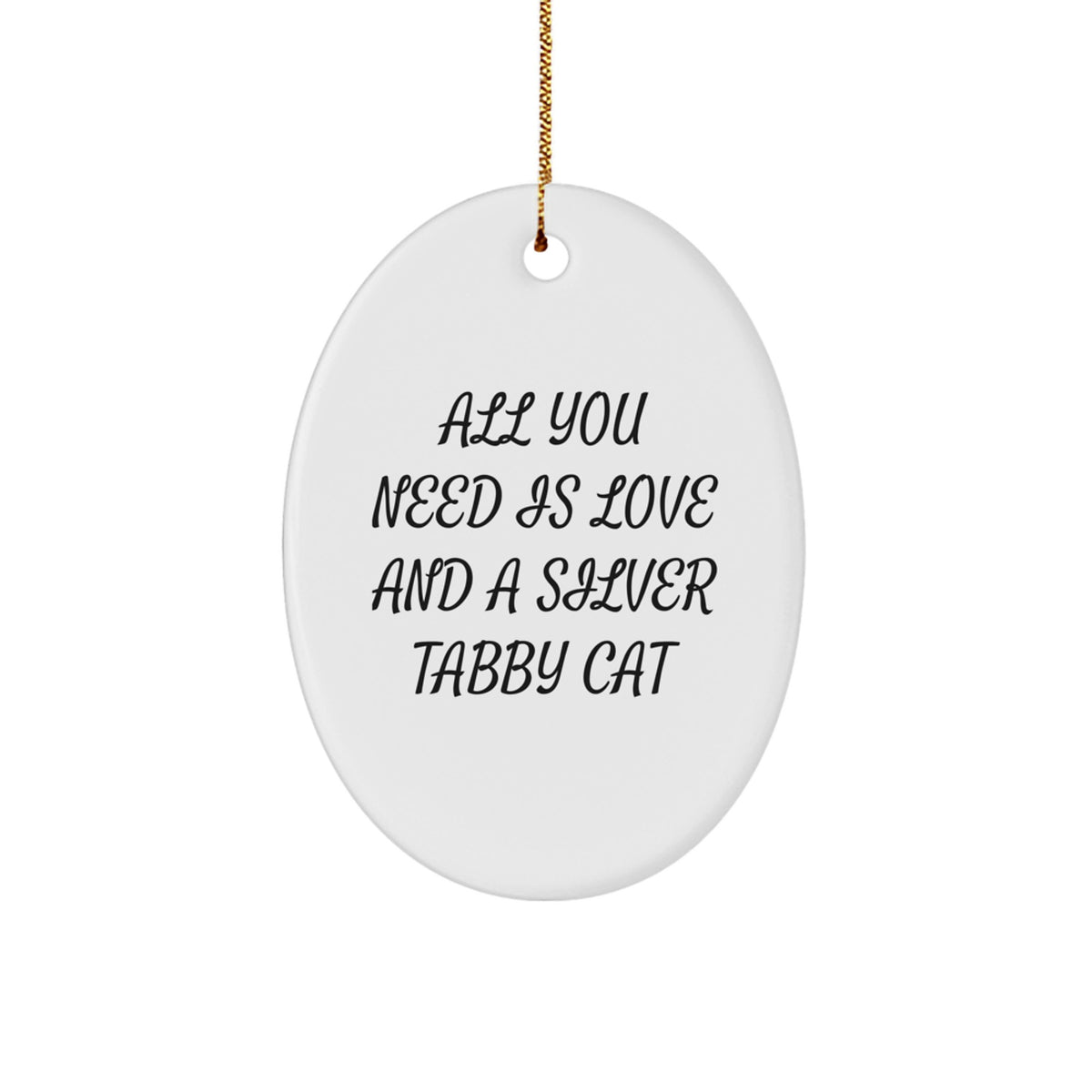 Funny Silver Tabby Cat Gifts from Friends for Christmas - Oval Ornament with All You Need Is Love And A Silver Tabby Cat Quote - Image 1