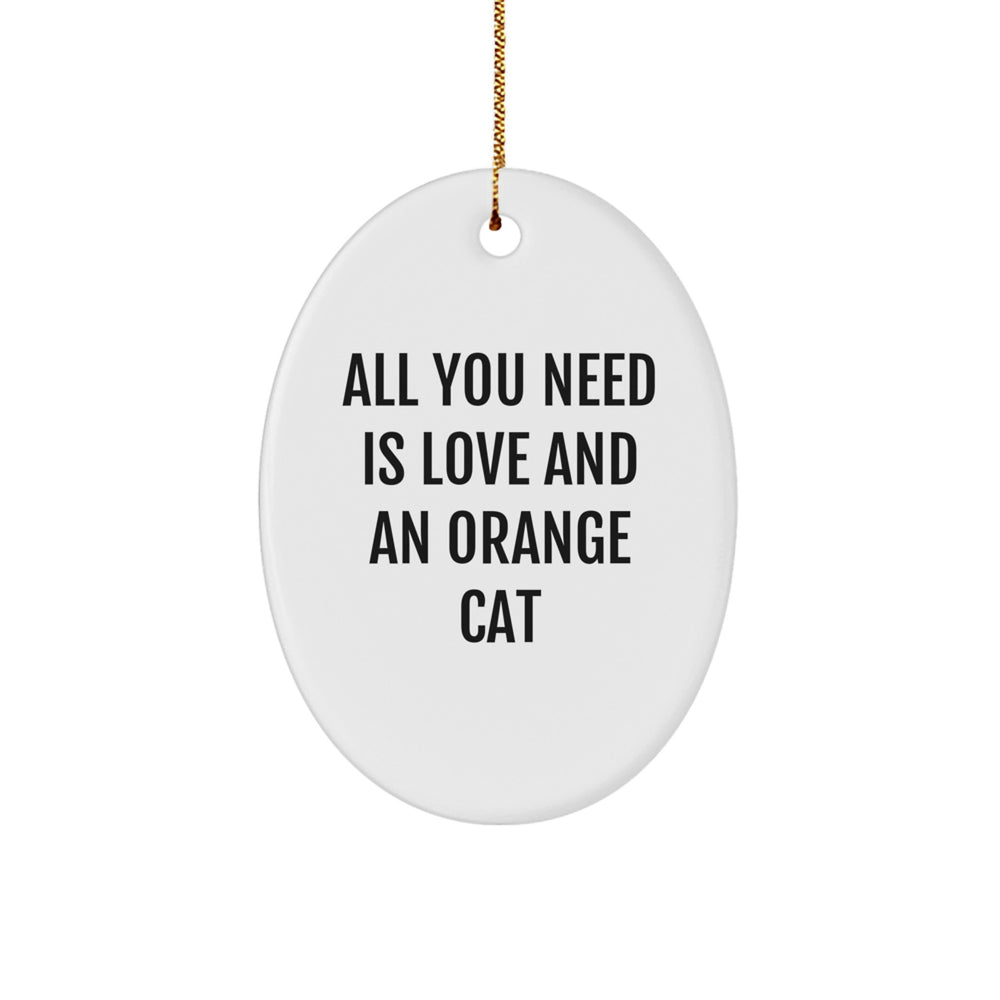 Funny Orange Cat Oval Ornament Gifts from Family to Friends - 'All You Need Is Love And An Orange Cat' Christmas Decoration - Image 1