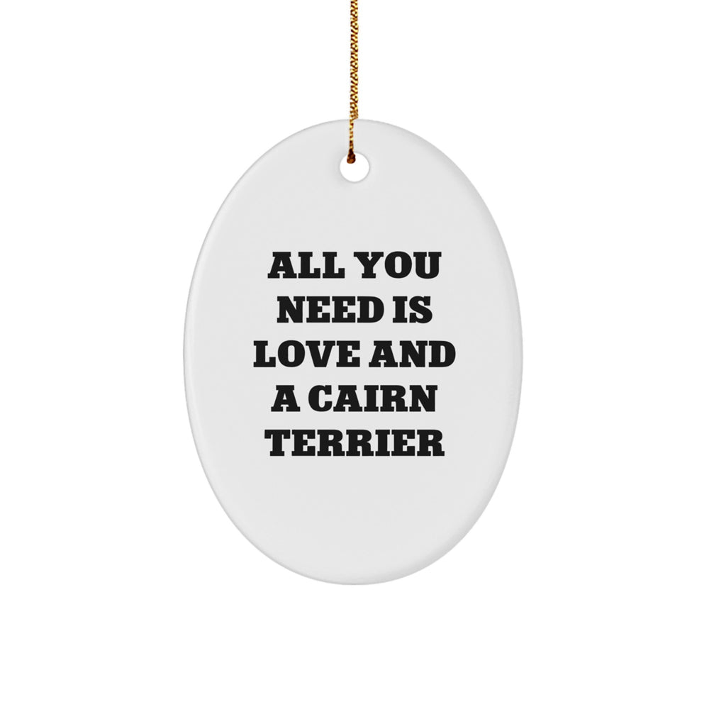 Cute Cairn Terrier Dog Oval Ornament Gifts from Family Members for Christmas Decorations, All You Need Is Love And A Cairn Terrier - Image 1