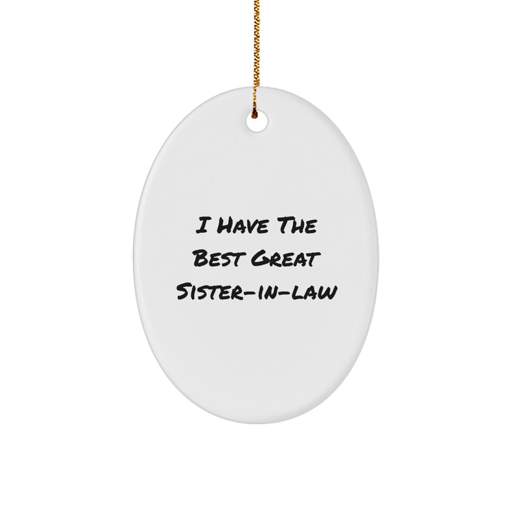 Funny Sister-in-law Gifts, 'I Have The Best Great Sister-in-law', Oval Ornament, White, 3.25" tall, Perfect for Christmas, Gifts from Family to Sister-in-law - Image 1