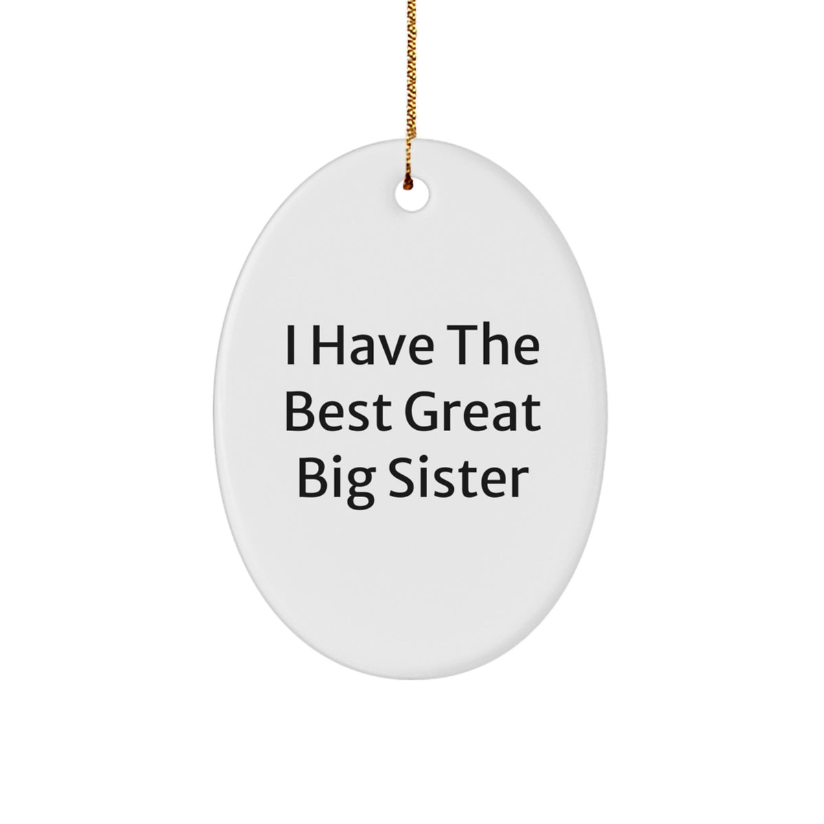 Funny Big Sister Gifts from Family - I Have The Best Great Big Sister Oval Ornament, White, Christmas Unique - Image 1