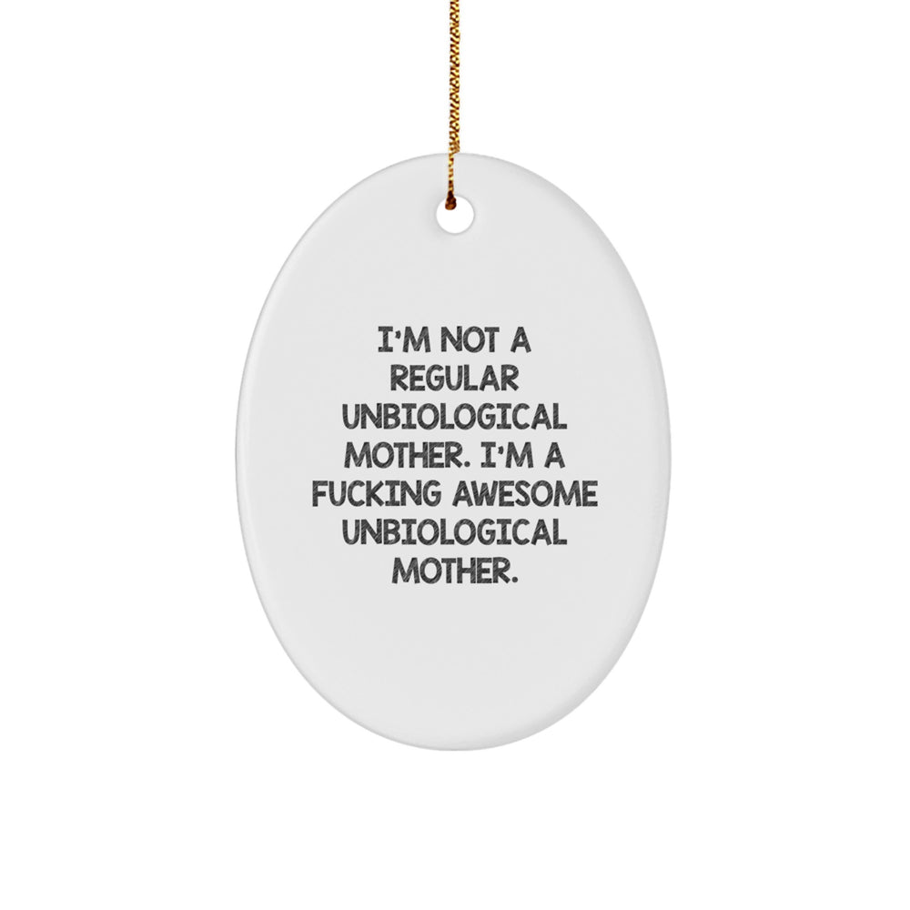 Funny Unbiological Mother Gifts, I'm A F--king Awesome Unbiological Mother Oval Ornament, Christmas Unique Gifts from Friends or Family - Image 1