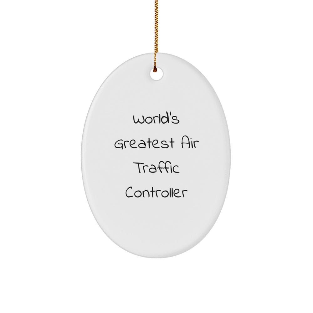 World's Greatest Air Traffic Controller, Funny Oval Ornament, Gifts from Friends for Air Traffic Controller, Christmas Unique Gifts - Image 1