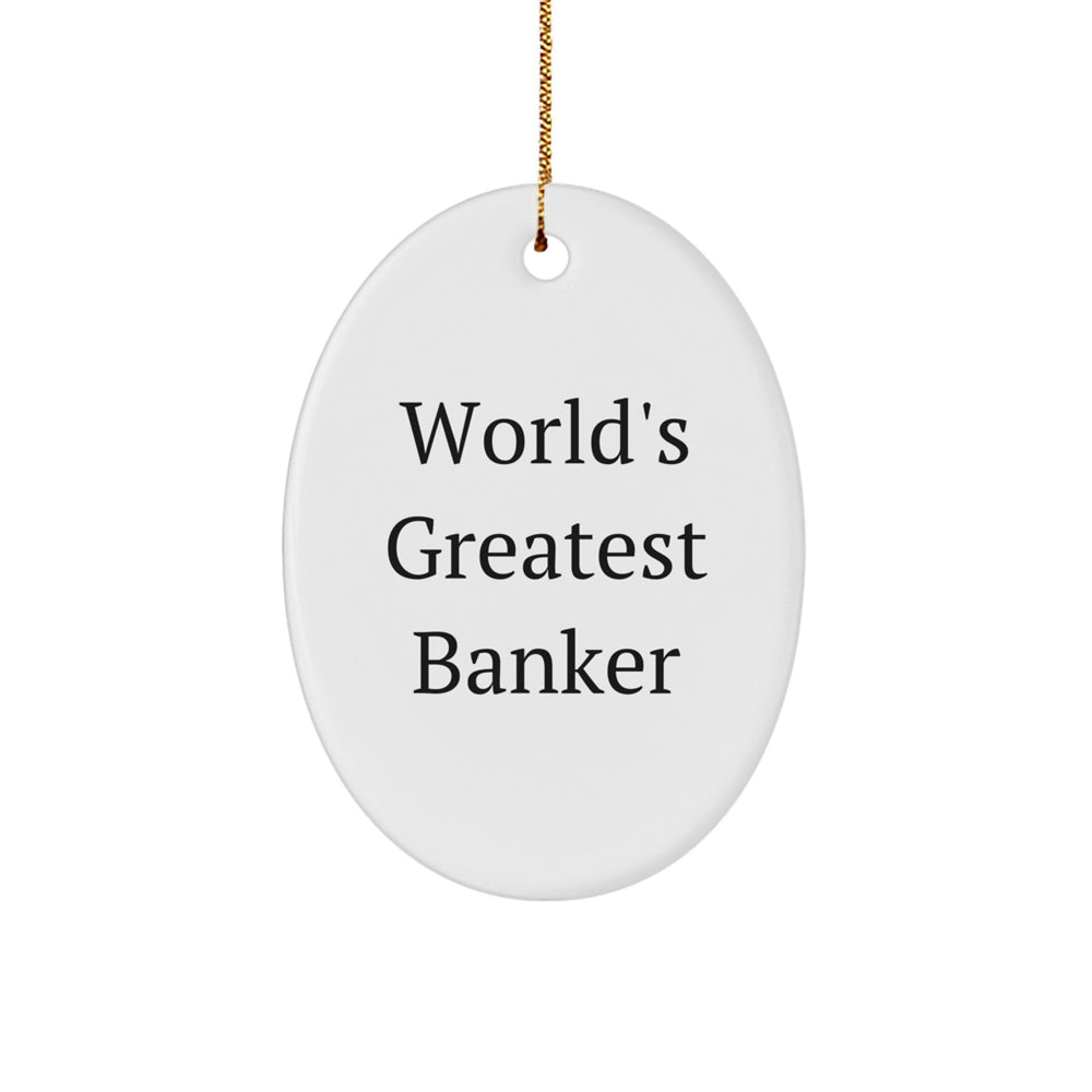 World's Greatest Banker Oval Ornament Gifts for Men, Funny Christmas Unique Gifts from Family, Friends, or Coworkers - Image 1