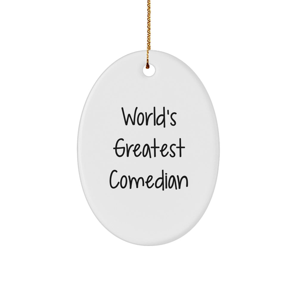 Funny Comedian Gifts - World's Greatest Comedian Oval Ornament for Christmas, Gifts from Men to Comedian Friends, Inspirational Quote Decor - Image 1