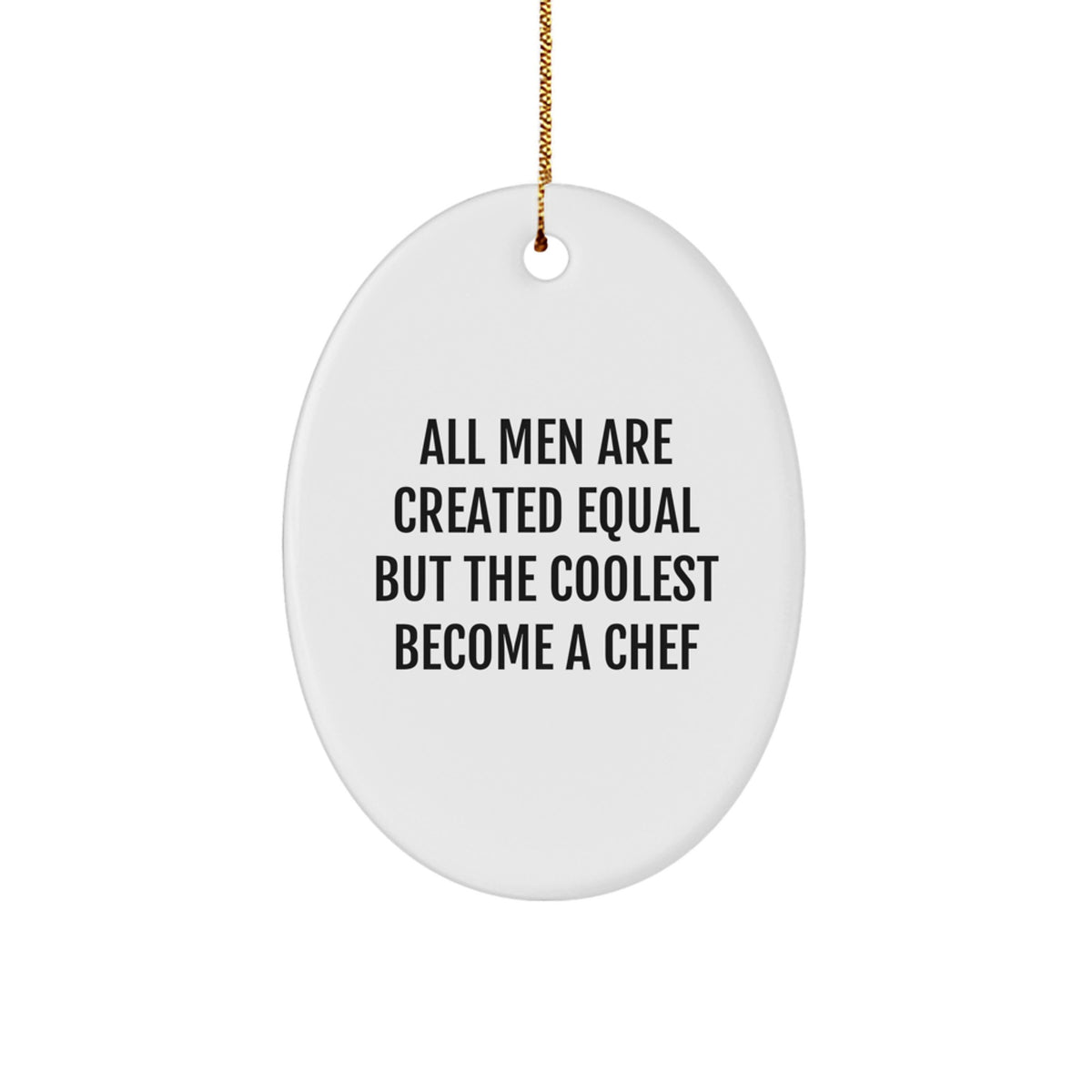 Funny Chef Gifts for Him - Oval Ornament with Quote 'All Men Are Created Equal But The Coolest Become A Chef' - Christmas Memorable Presents for Men from Friends - Image 1
