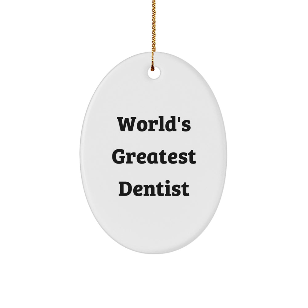 Funny Dentist Gift, Gifts from Friends, World's Greatest Dentist Oval Ornament, Unique Christmas Unique Gifts for Dentist - Image 1