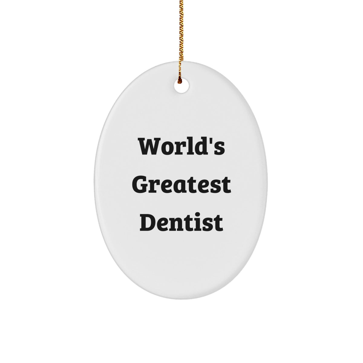 Funny Dentist Gift, Gifts from Friends, World's Greatest Dentist Oval Ornament, Unique Christmas Unique Gifts for Dentist - Image 1