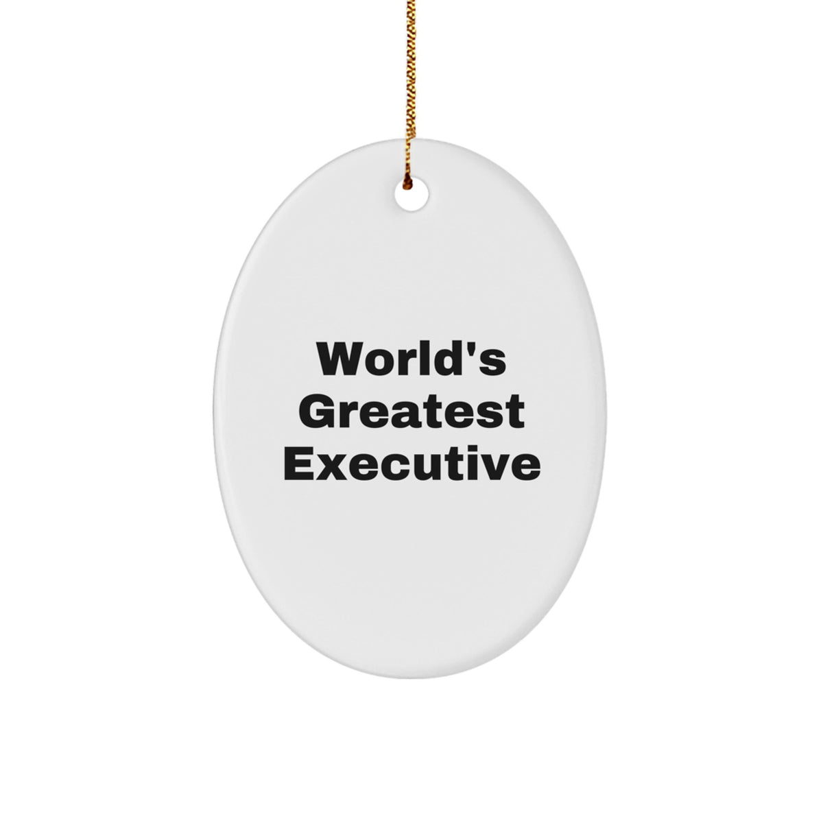 Funny Executive Gifts from World's Greatest - Oval Ornament for Men, Women, Coworkers, Family, Friends, Christmas Unique Gifts - Image 1