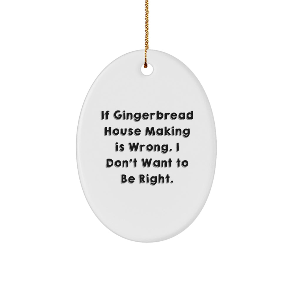 Gingerbread House Making Gifts, Oval Ornament, Funny Quote, Christmas Unique Gifts from Friends - Image 1