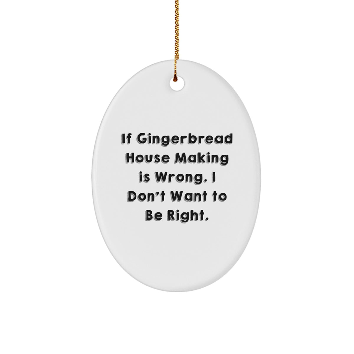 Gingerbread House Making Gifts, Oval Ornament, Funny Quote, Christmas Unique Gifts from Friends - Image 1